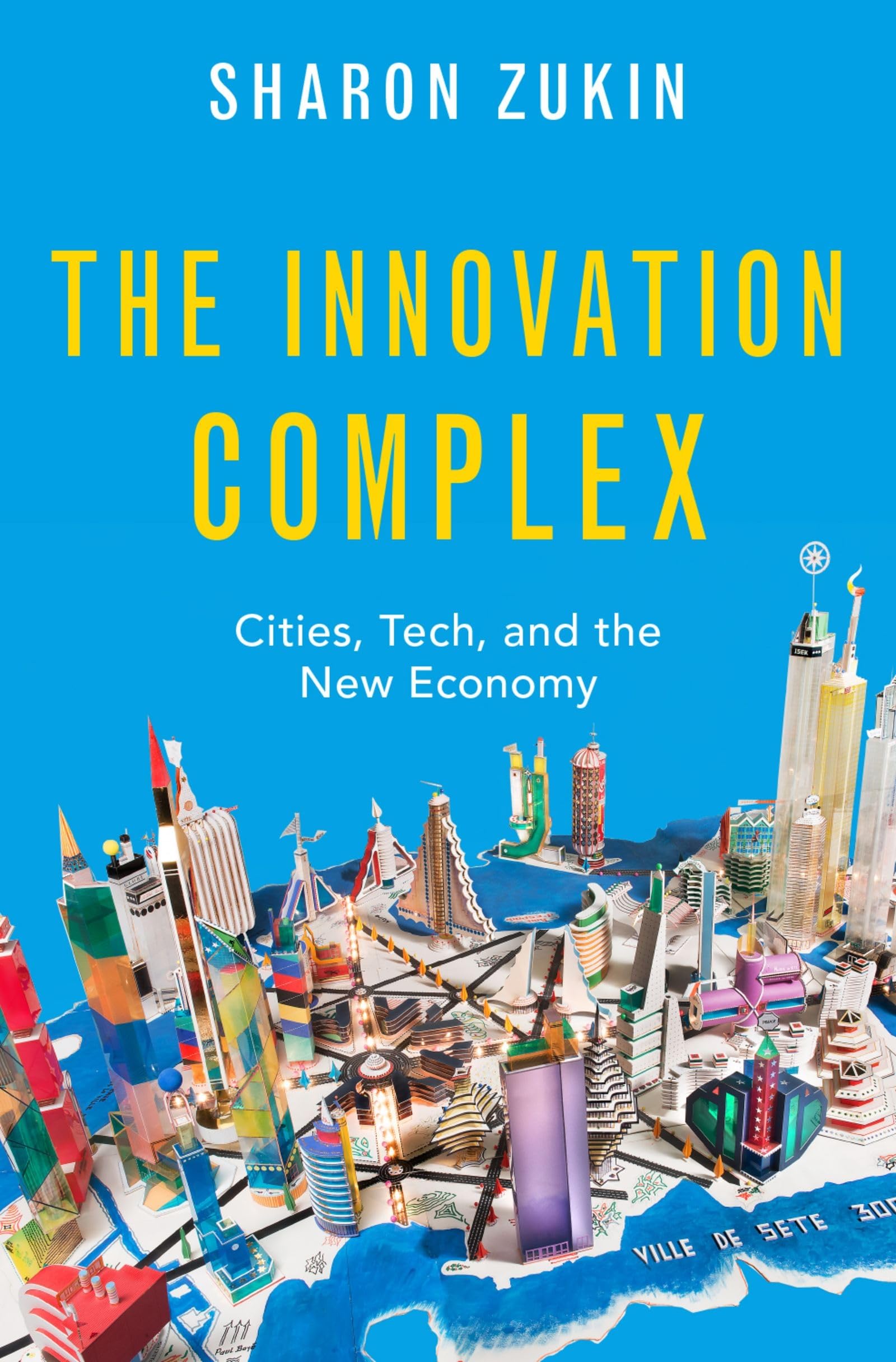 The Innovation Complex: Cities, Tech, and the New Economy,Used