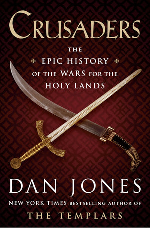 Crusaders: The Epic History Of The Wars For The Holy Lands,New