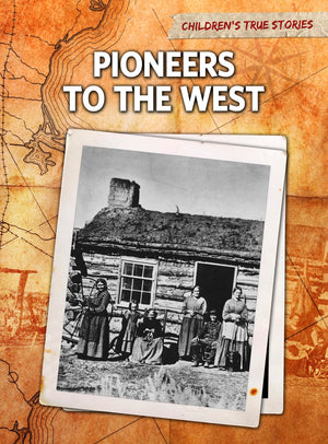 Pioneers to the West (Children's True Stories: Migration),Used