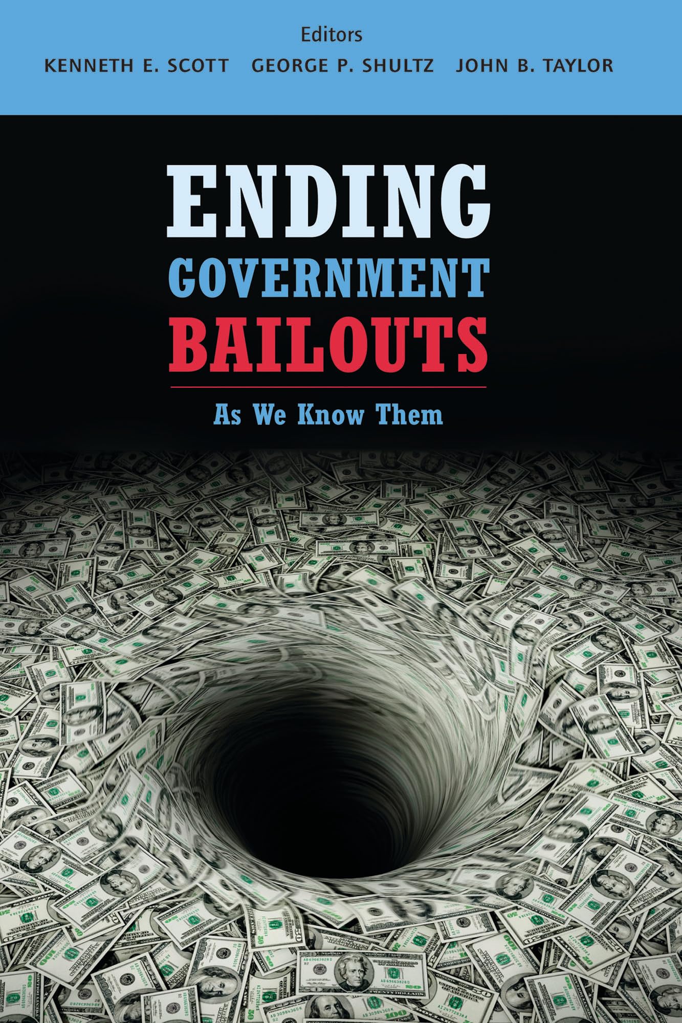 Ending Government Bailouts As We Know Them (Hoover Institution Press Publication),New