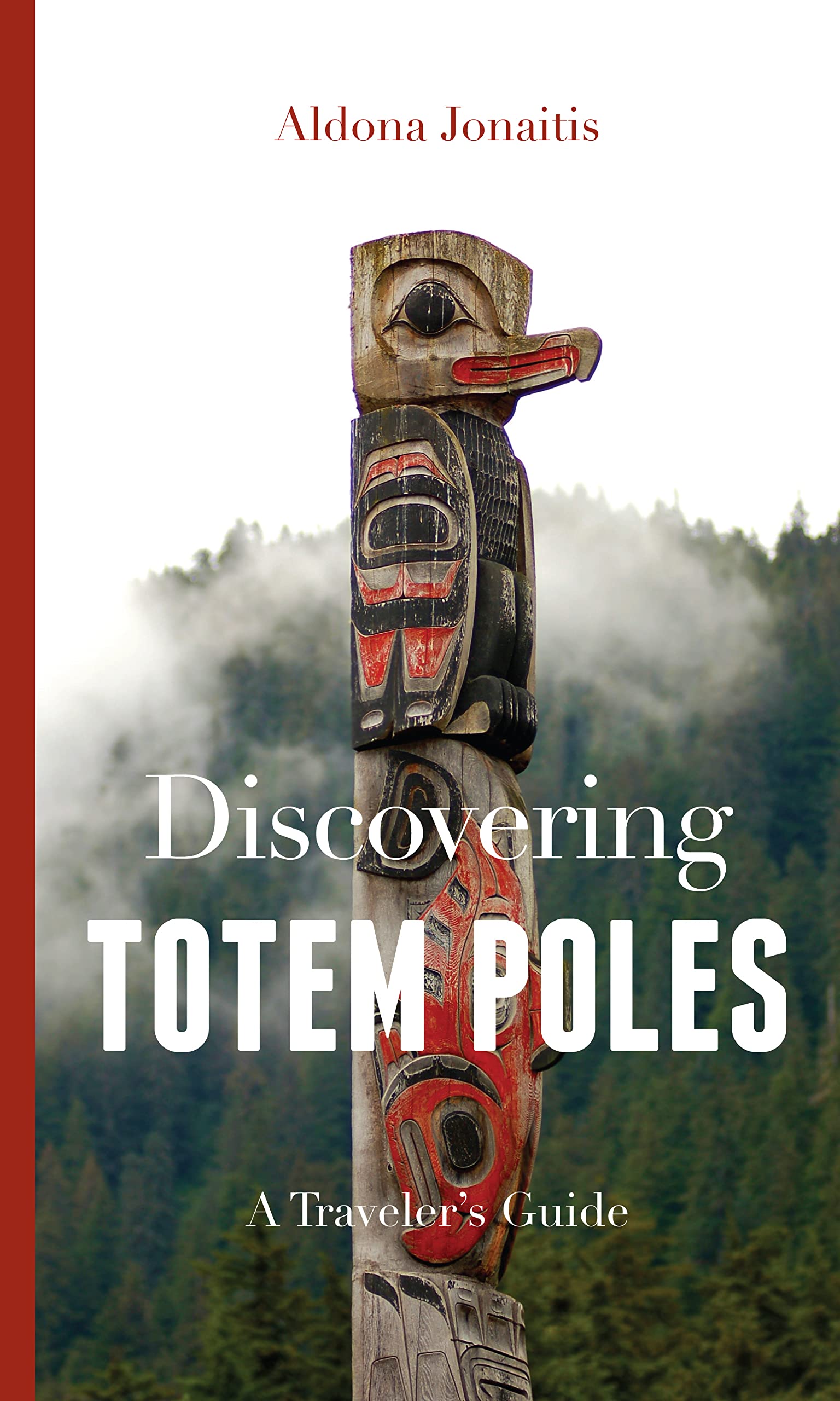 Discovering Totem Poles: A Traveler's Guide (Ruth E. Kirk Books xx),Used