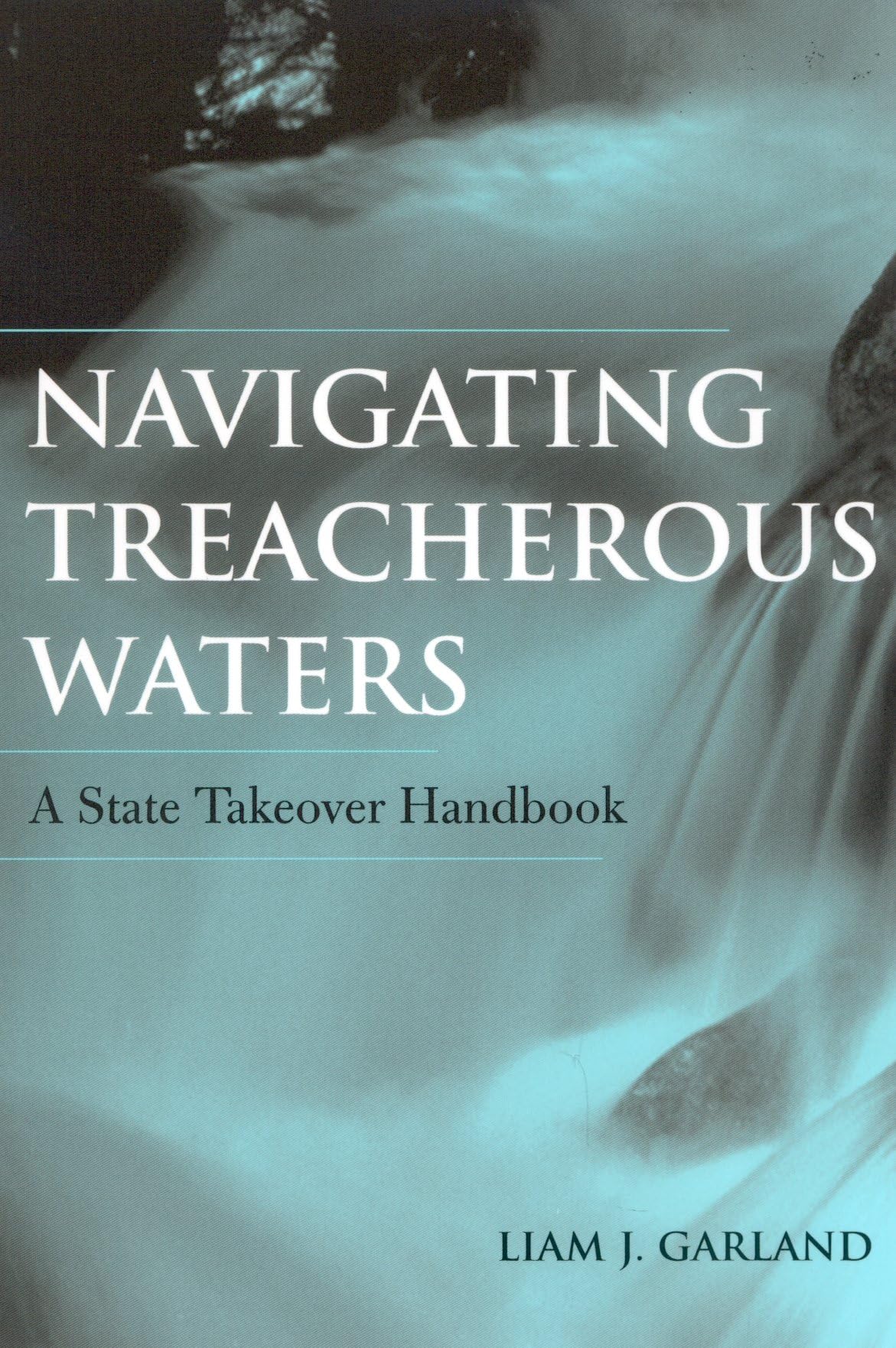 Navigating Treacherous Waters: A State Takeover Handbook,New