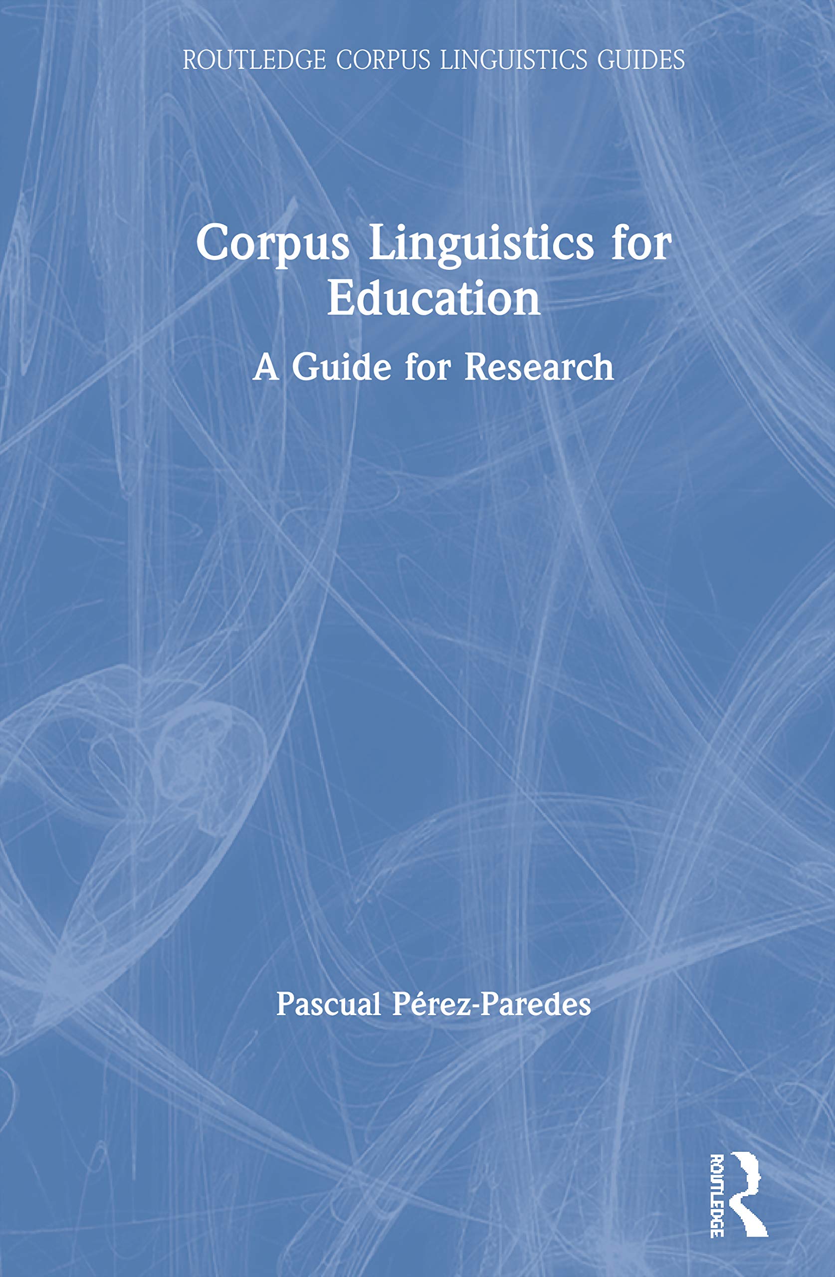 Corpus Linguistics for Education: A Guide for Research (Routledge Corpus Linguistics Guides),Used