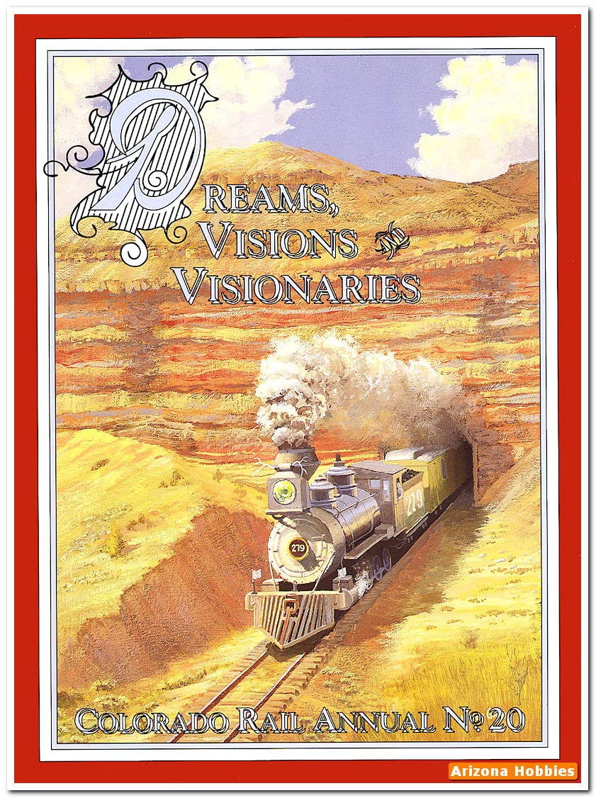 Dreams, Visions and Visionaries: Colorado Rail Annual, No 20,Used