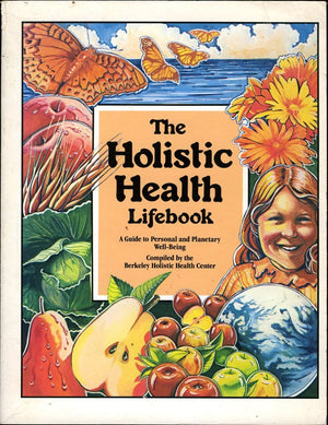 The Holistic Health Lifebook: A Guide to Personal and Planetary WellBeing,Used