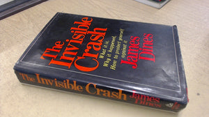 The Invisible Crash: What it is, Why it Happened, How to Protect Yourself Against it
