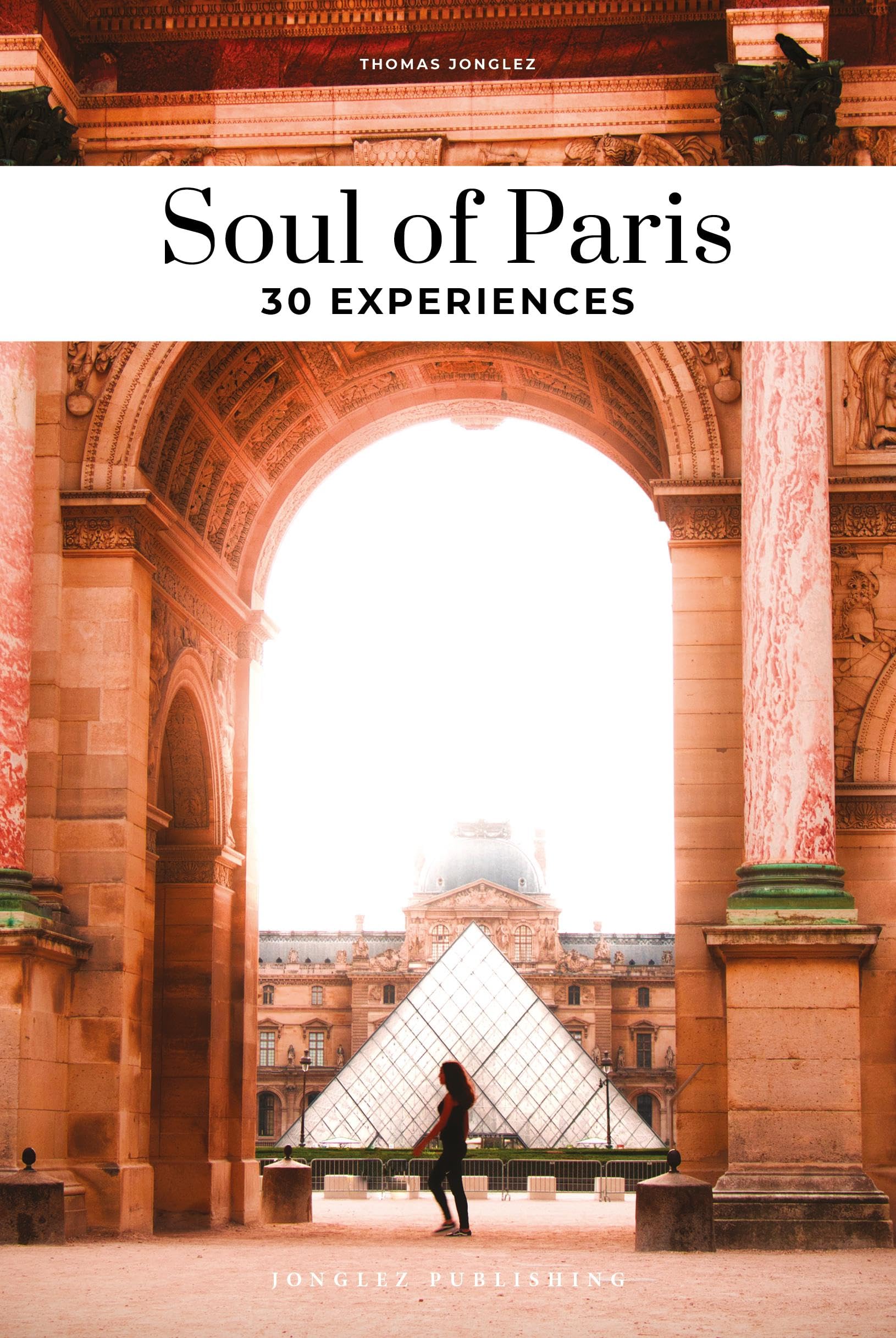 Soul of Paris: 30 Experiences ('Secret' guides),New