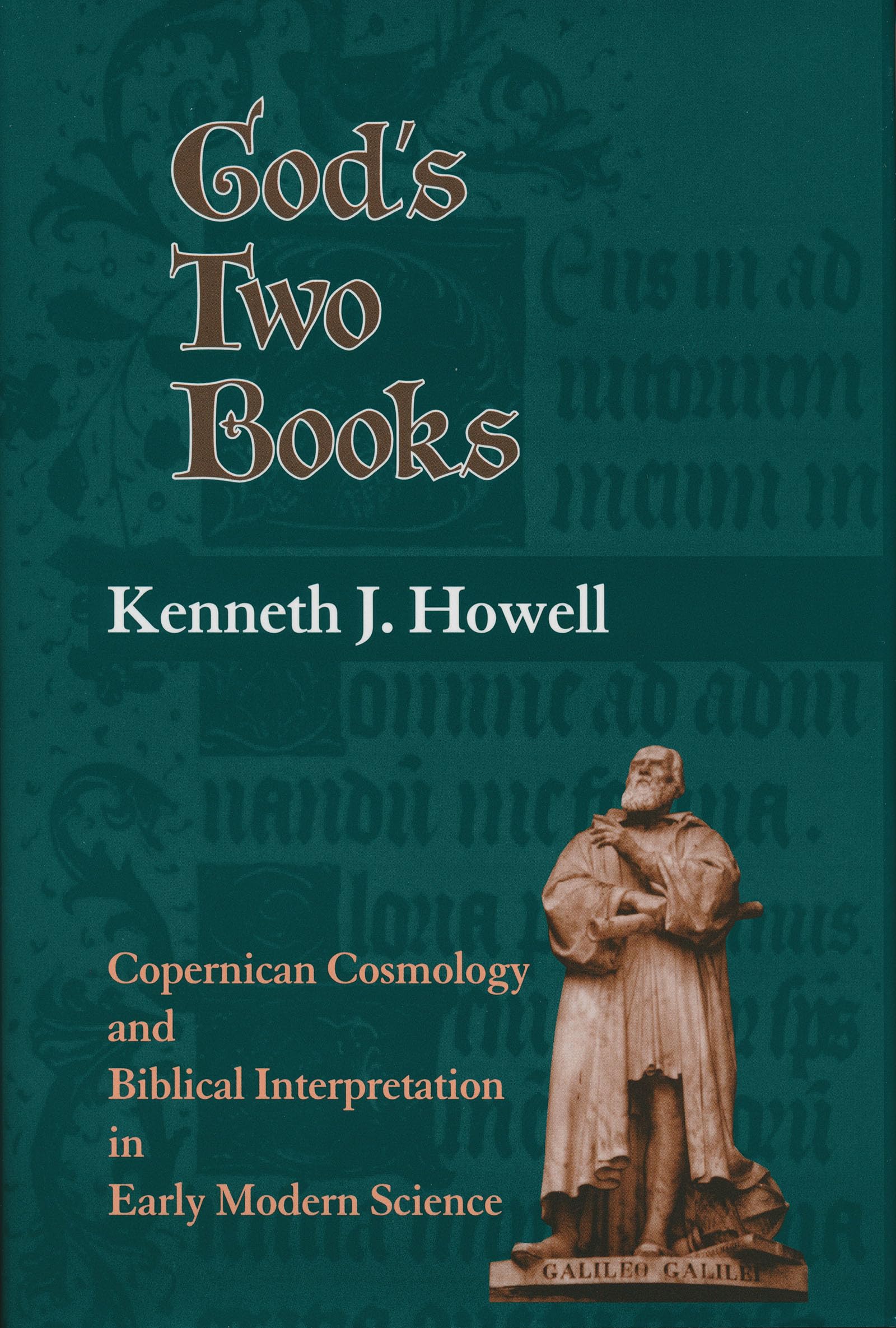 God's Two Books: Copernican Cosmology and Biblical Interpretation in Early Modern Science,New