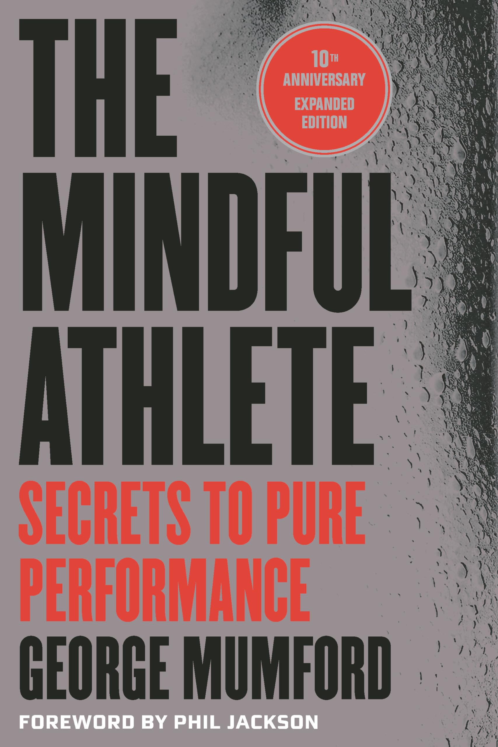The Mindful Athlete: Second Edition: Secrets To Pure Performance