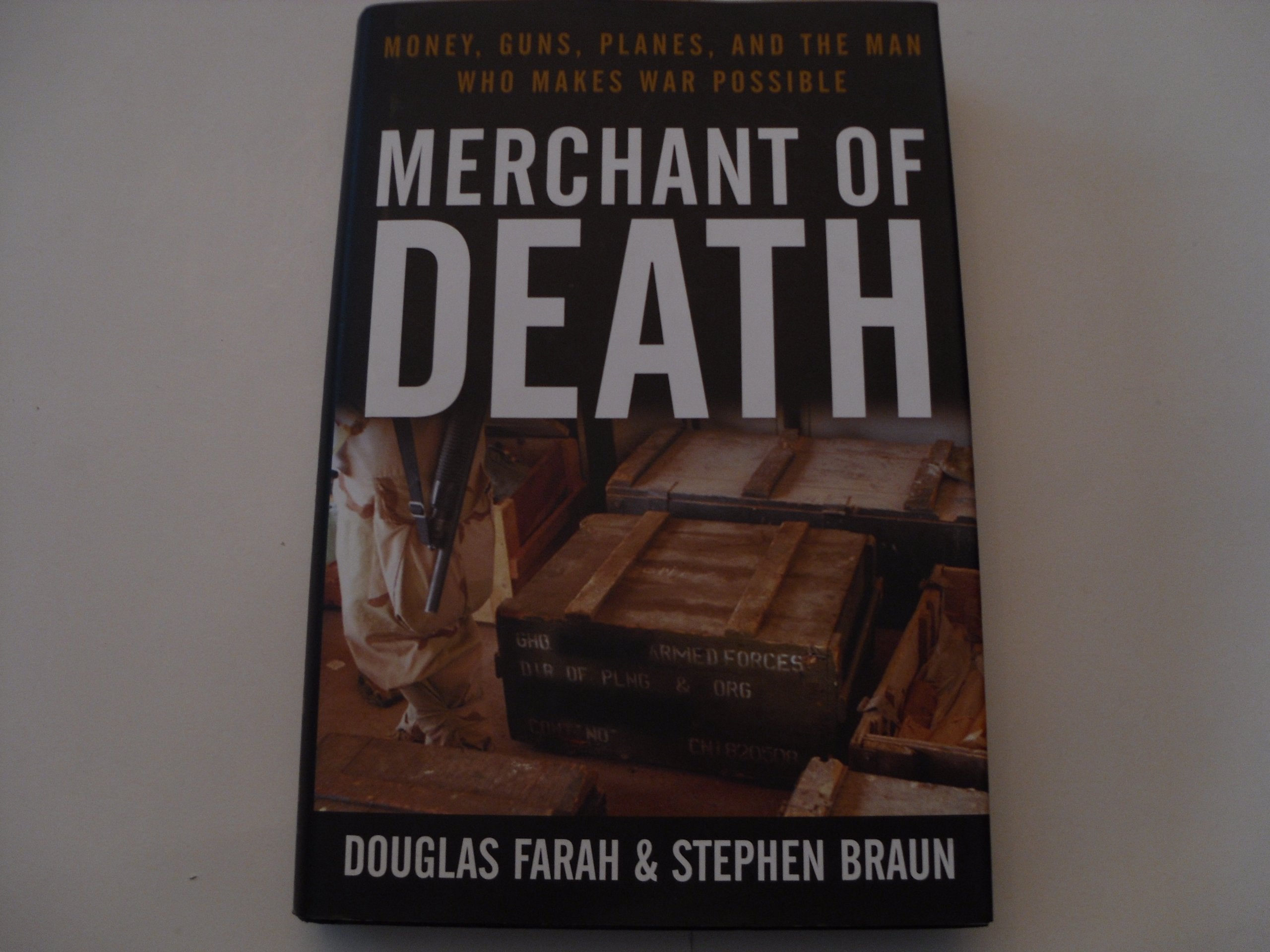 Merchant Of Death: Money, Guns, Planes, And The Man Who Makes War Possible