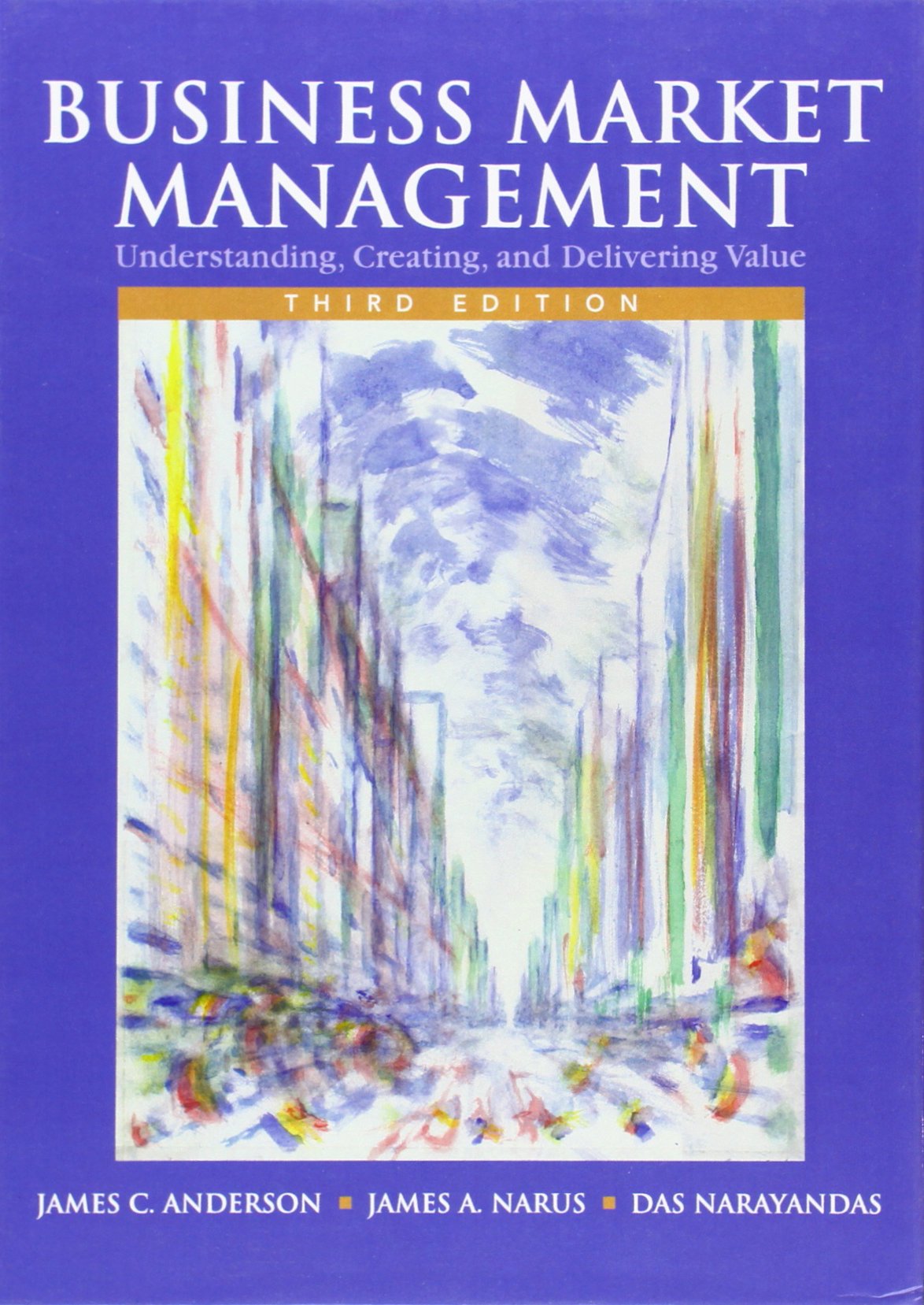 Business Market Management: Understanding, Creating, and Delivering Value (3rd Edition),Used