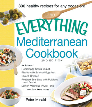 The Everything Mediterranean Cookbook: Includes Homemade Greek Yogurt, Risotto with Smoked Eggplant, Chianti Chicken, Roasted Se,Used
