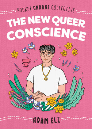 The New Queer Conscience (Pocket Change Collective),New