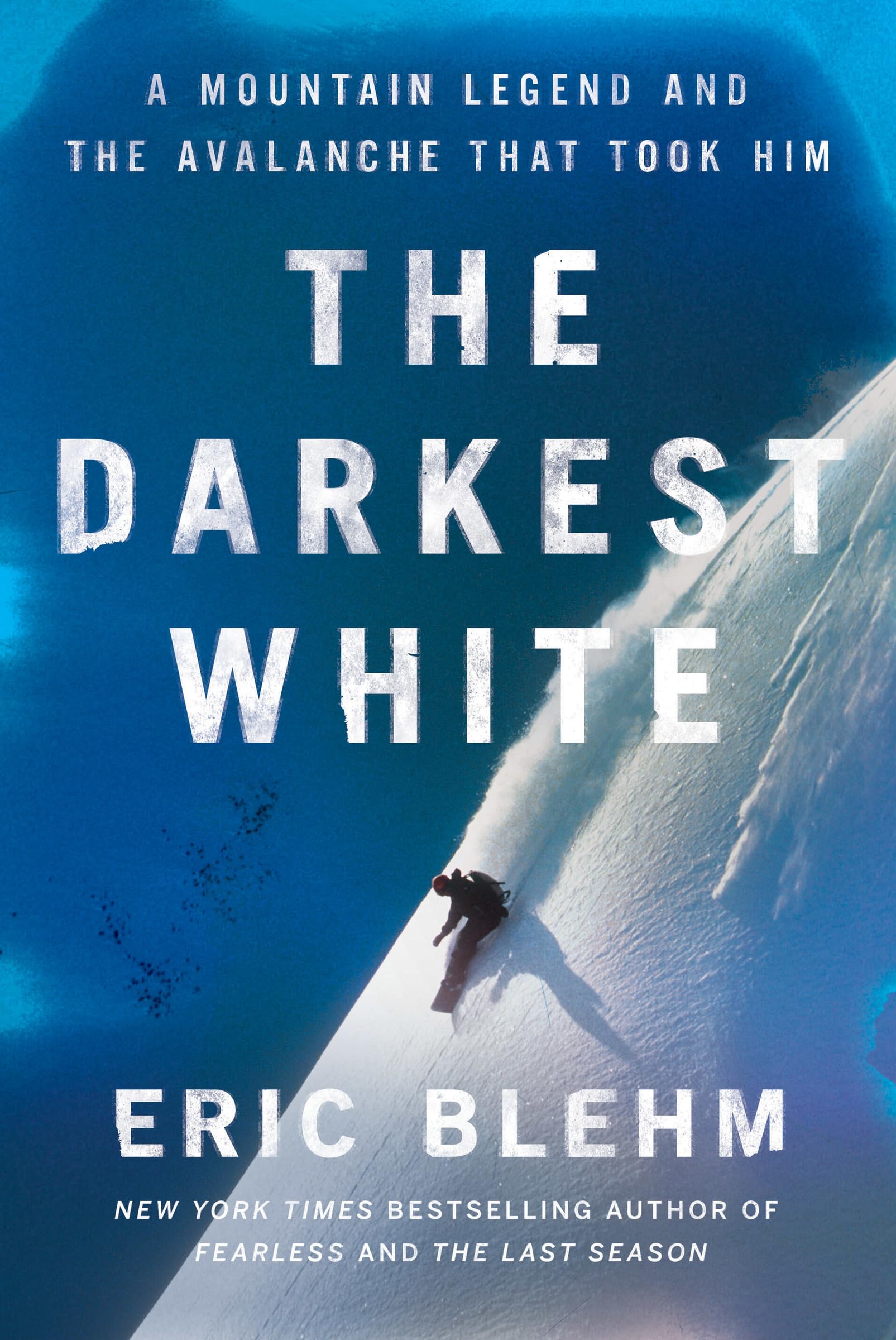 The Darkest White: A Mountain Legend And The Avalanche That Took Him,Used