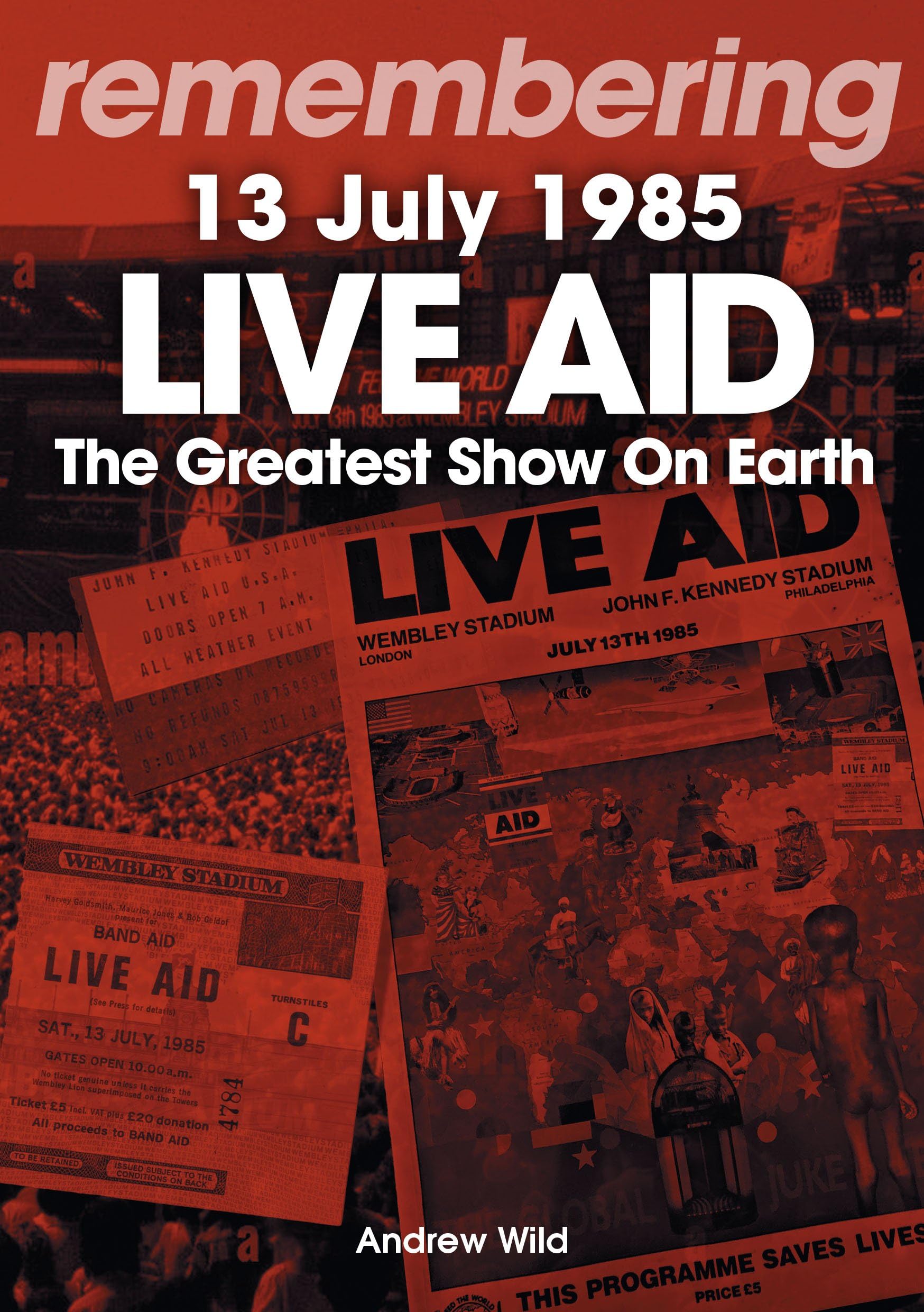 Live Aid: The Greatest Show On Earth 13 July 1985,New