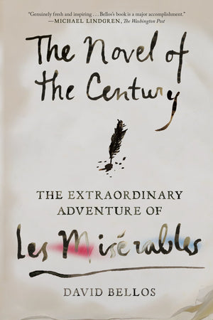 The Novel of the Century: The Extraordinary Adventure of Les Misrables,Used