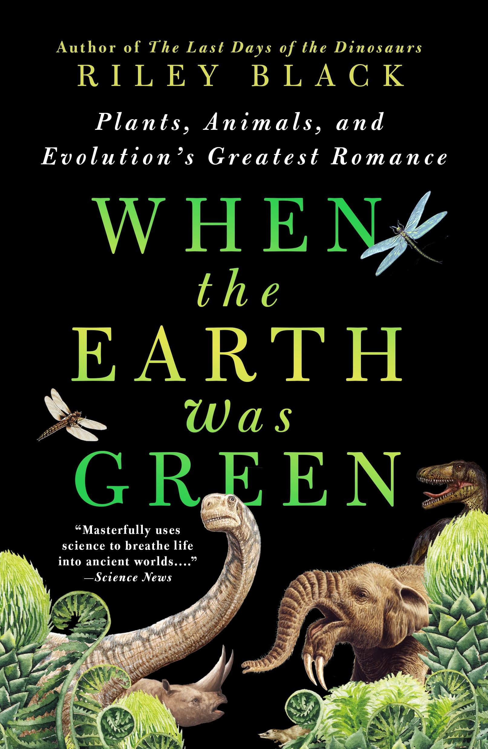 When The Earth Was Green: Plants, Animals, And EvolutionS Greatest Romance