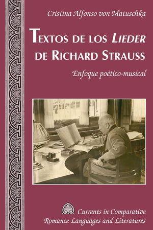 Textos de los Lieder de Richard Strauss: Enfoque poticomusical (Currents in Comparative Romance Languages and Literatures) (S,Used