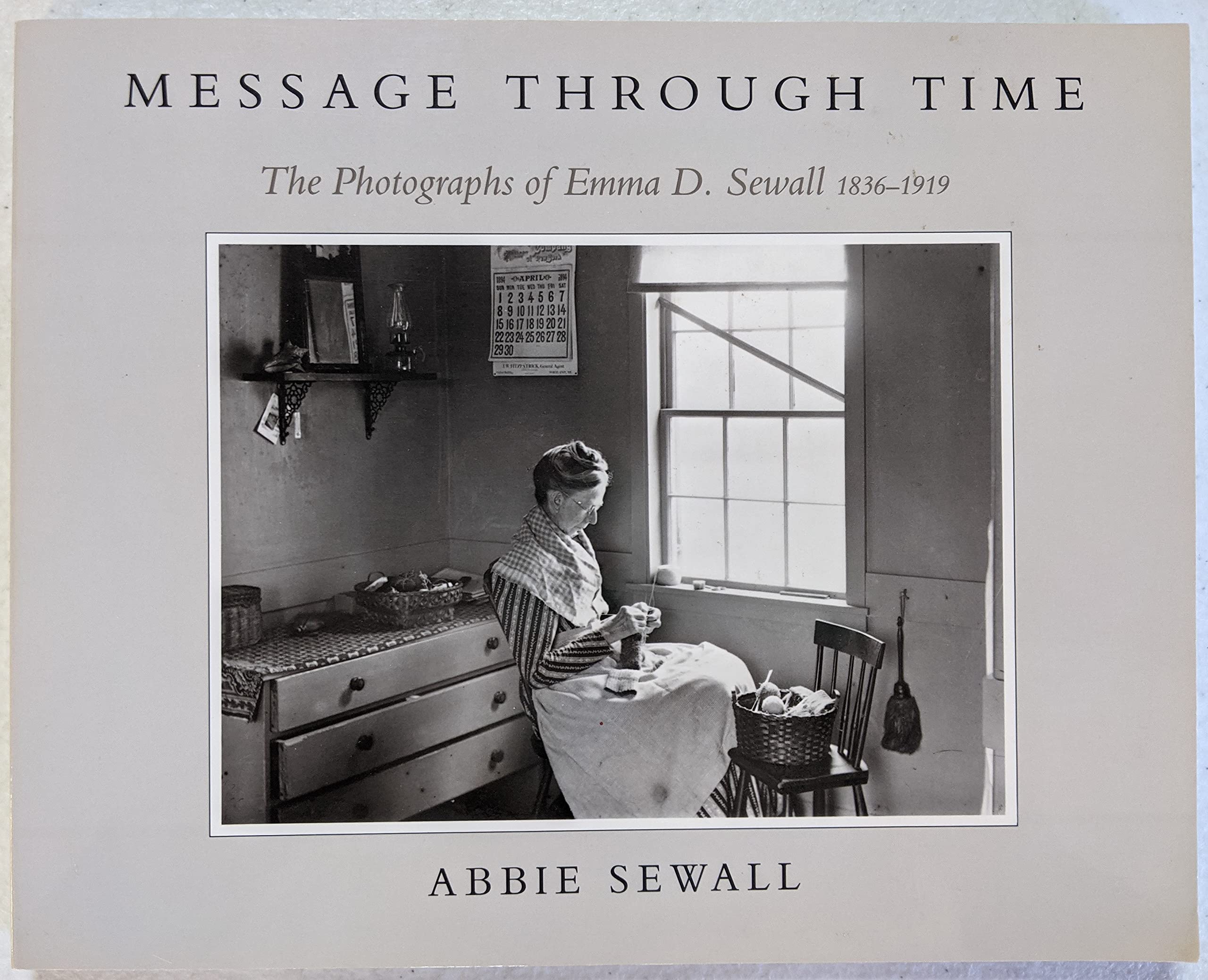 MESSAGE THROUGH TIME: The Photographs of Emma D. Sewall 18361919,Used