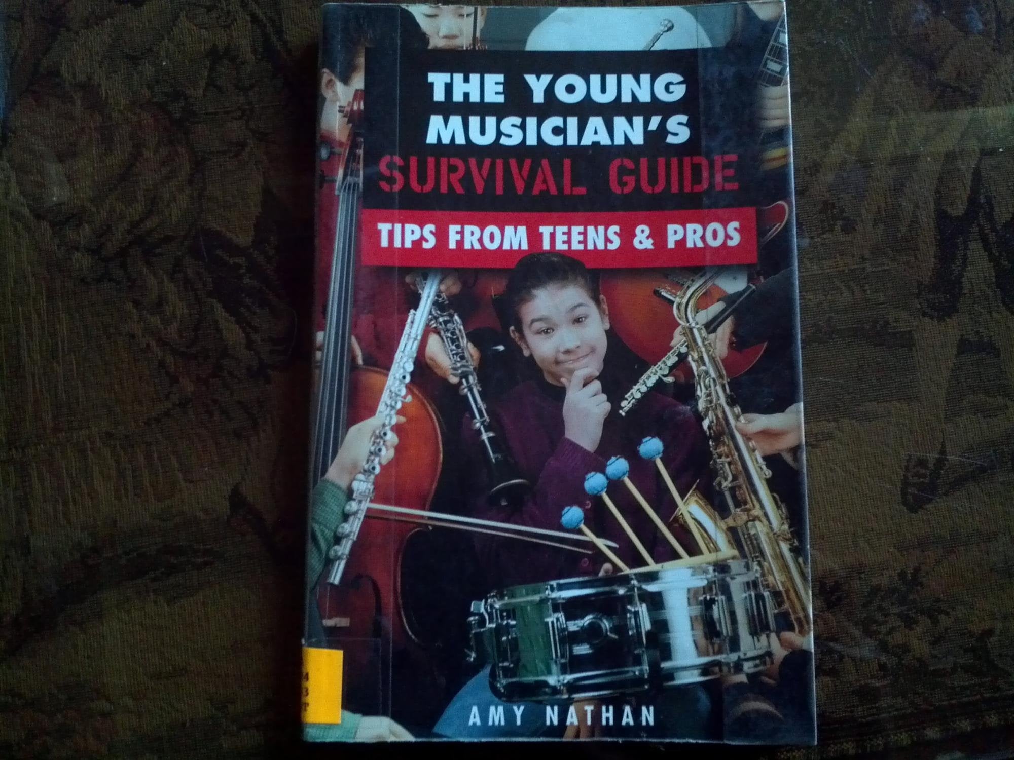The Young Musician's Survival Guide: Tips from Teens & Pros,New