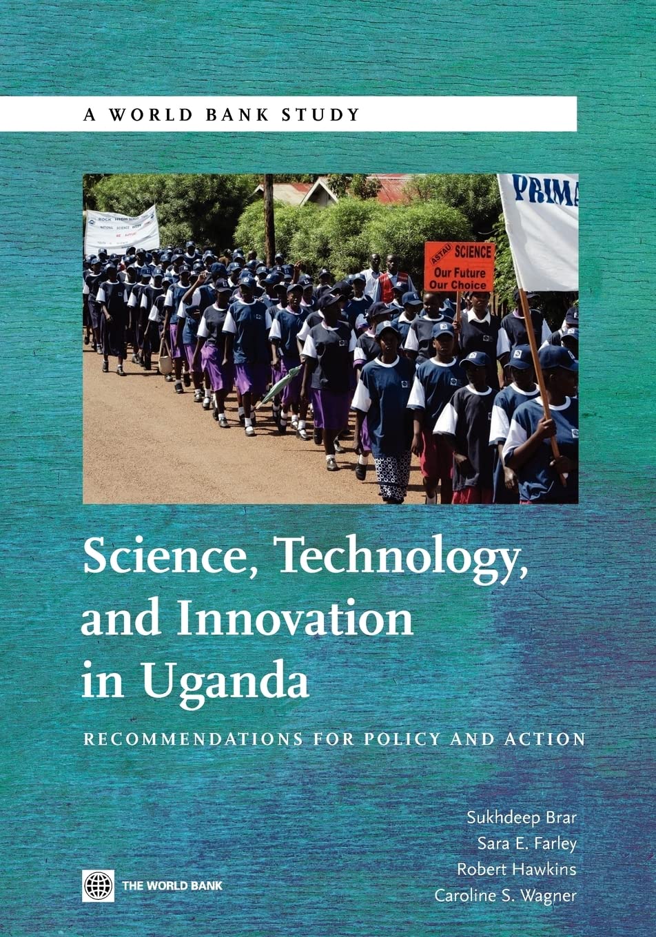 Science, Technology And Innovation In Uganda: Recommendation For Policy And Action (World Bank Studies),New