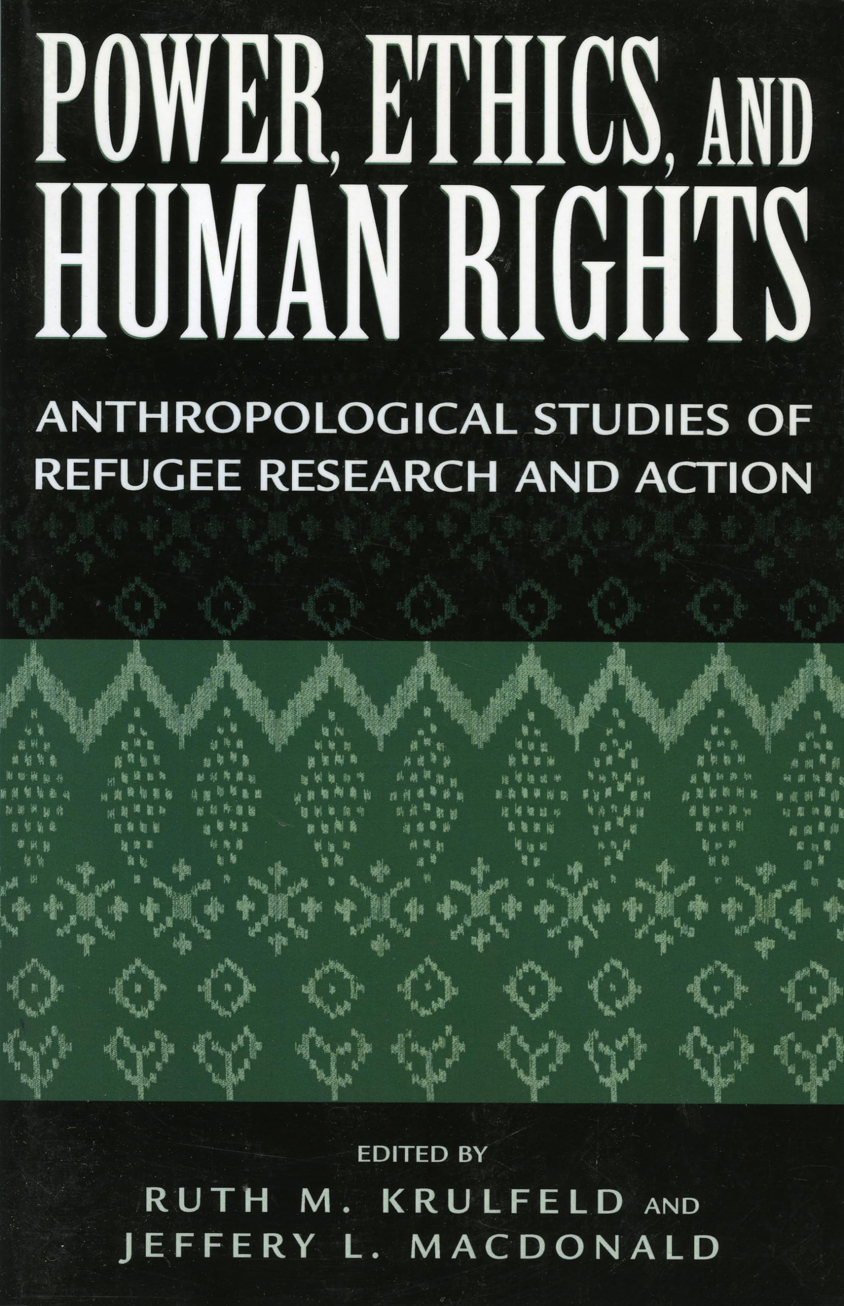 Power, Ethics, And Human Rights: Anthropological Studies Of Refugee Research And Action,Used