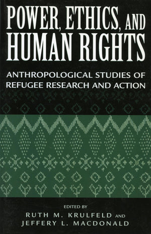 Power, Ethics, And Human Rights: Anthropological Studies Of Refugee Research And Action,Used