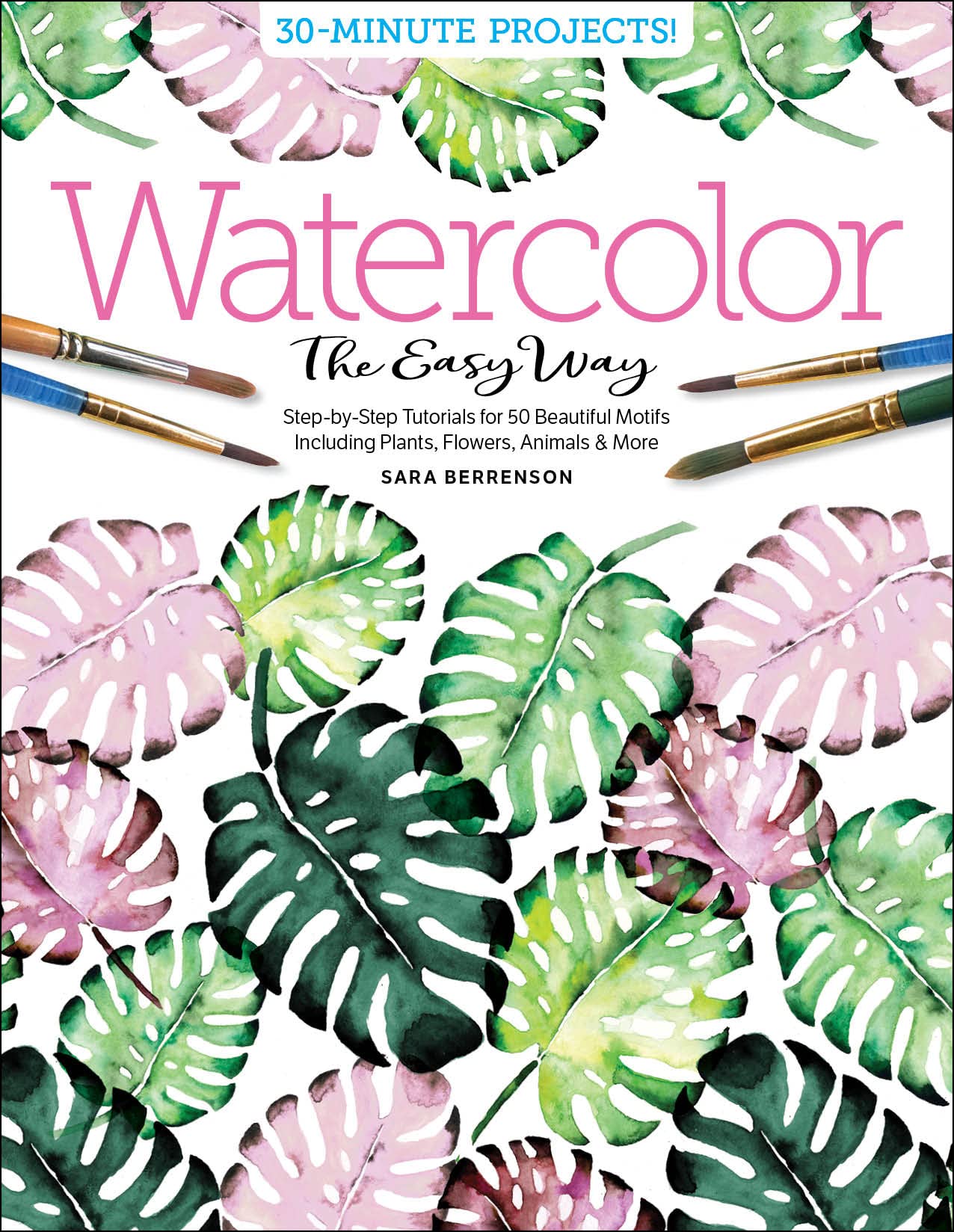 Watercolor the Easy Way: StepbyStep Tutorials for 50 Beautiful Motifs Including Plants, Flowers, Animals & More (Watercolor th,Used