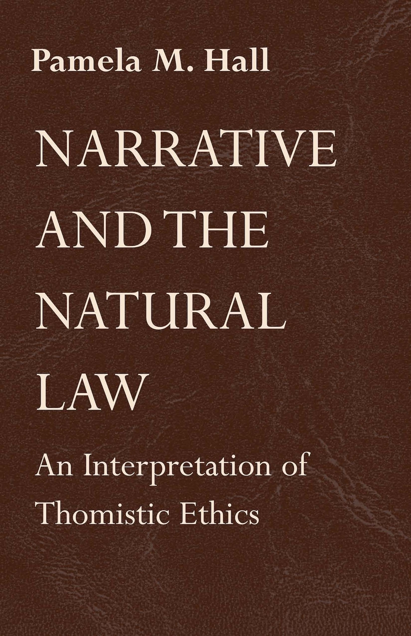 Narrative and the Natural Law: An Interpretation of Thomistic Ethics,Used