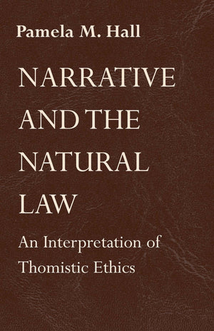 Narrative and the Natural Law: An Interpretation of Thomistic Ethics,Used