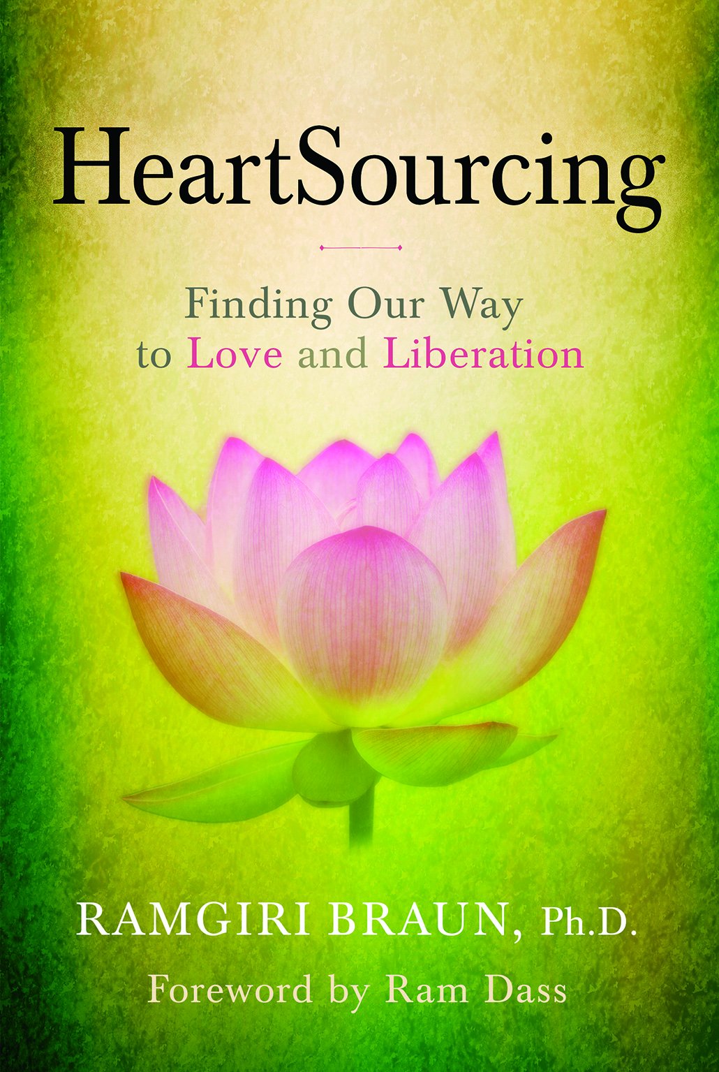 Heartsourcing: Finding Our Way To Love And Liberation,New