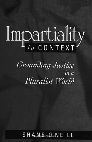 Impartiality in Context: Grounding Justice in a Pluralist World (S U N Y Series in Social and Political Thought),Used