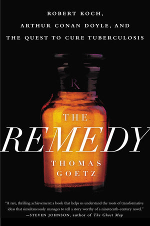 The Remedy: Robert Koch, Arthur Conan Doyle, and the Quest to Cure Tuberculosis,Used