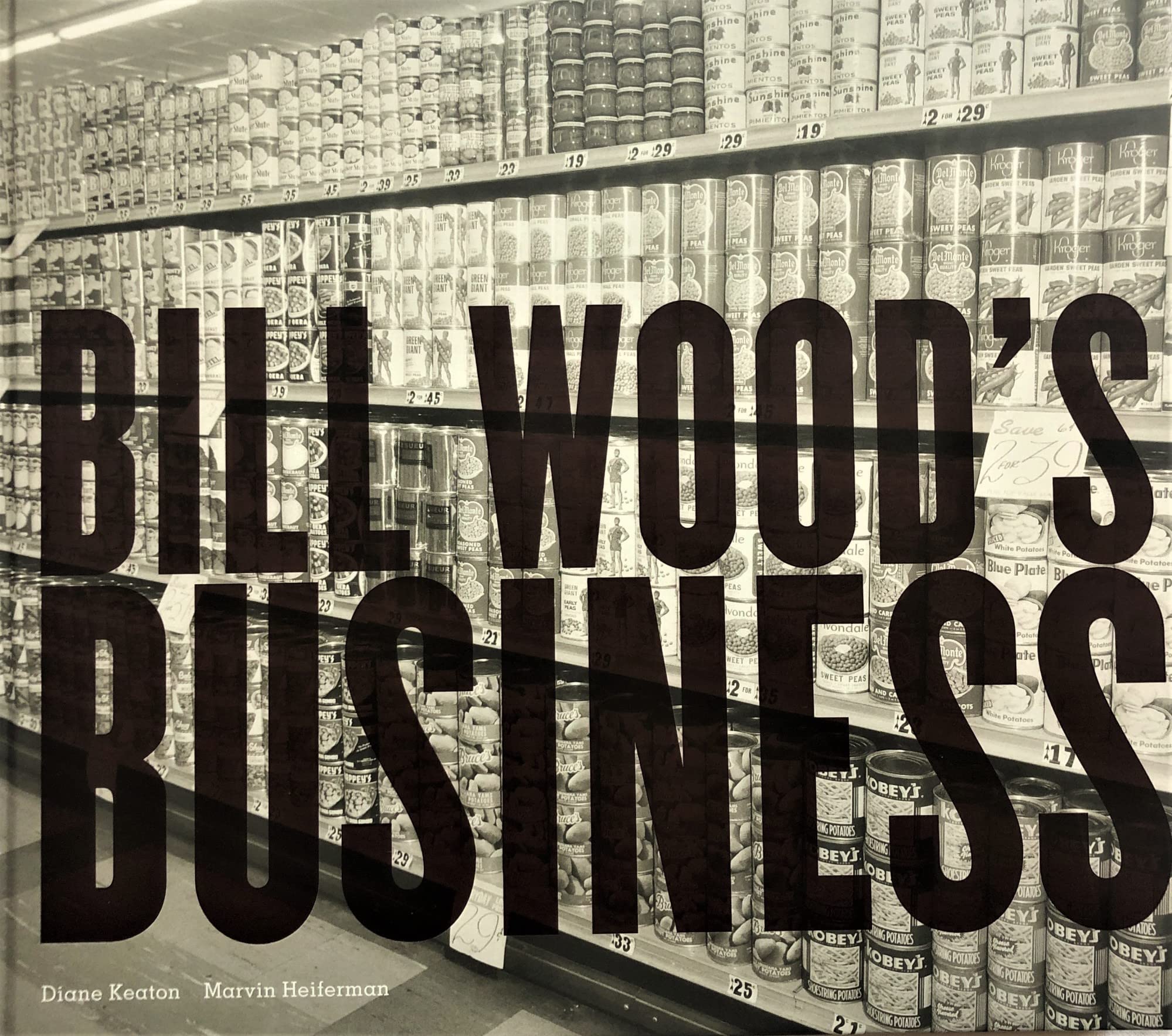 Bill Wood's Business: Text by Diane Keaton, Marvin Heiferman,Used