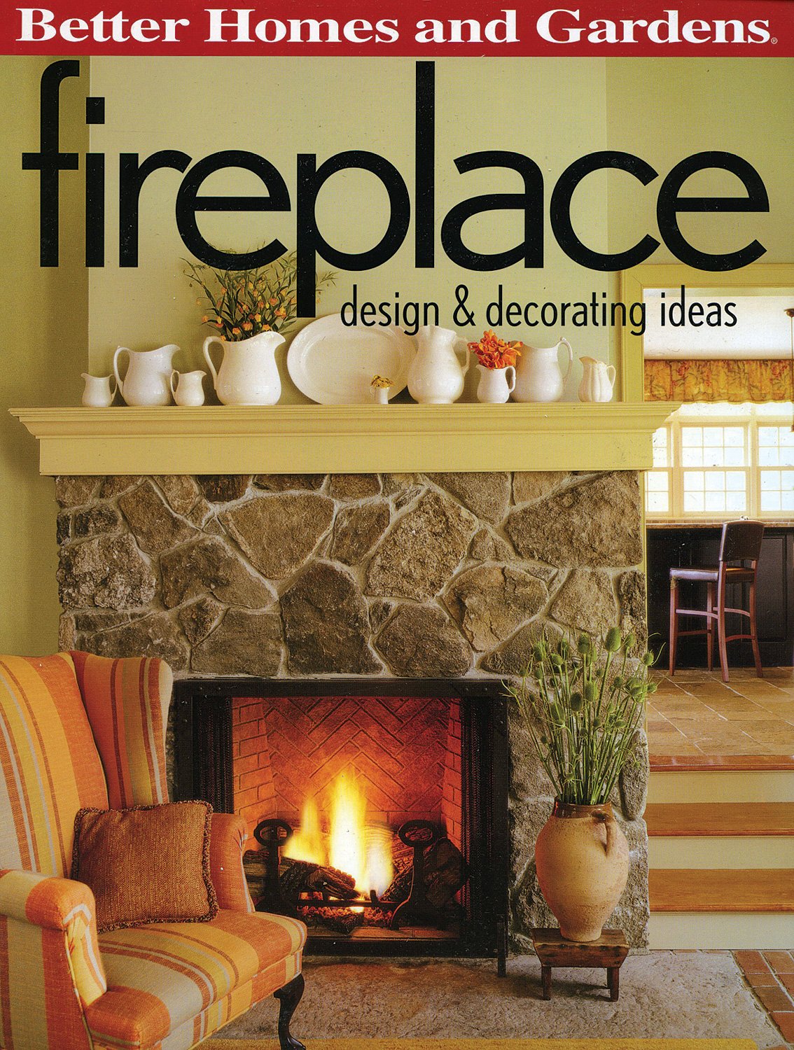 Fireplace: Design & Decorating Ideas (Better Homes And Gardens) (Better Homes And Gardens Home)-used