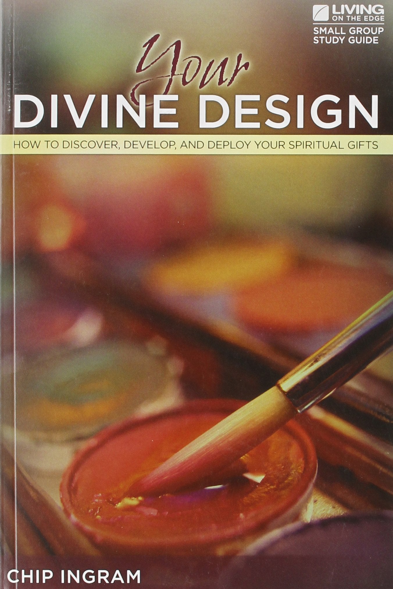 Your Divine Design Study Guide: How to Discover, Develop, and Deploy Your Spiritual Gifts,New
