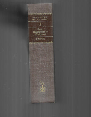 History Of Wisconsin: Volume I: From Exploration To Statehood (Volume 1),New