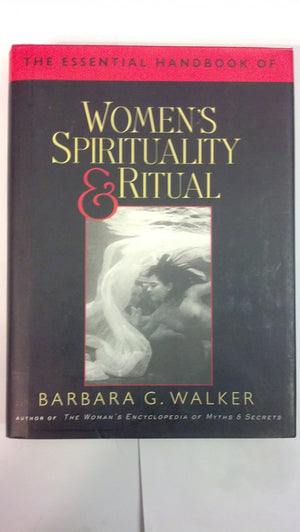 The Essential Handbook Of Women'S Spirituality And Ritual