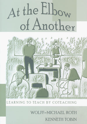 At The Elbow Of Another: Learning To Teach By Coteaching (Counterpoints),New