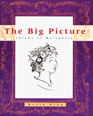 The Big Picture: Idioms as Metaphors,New