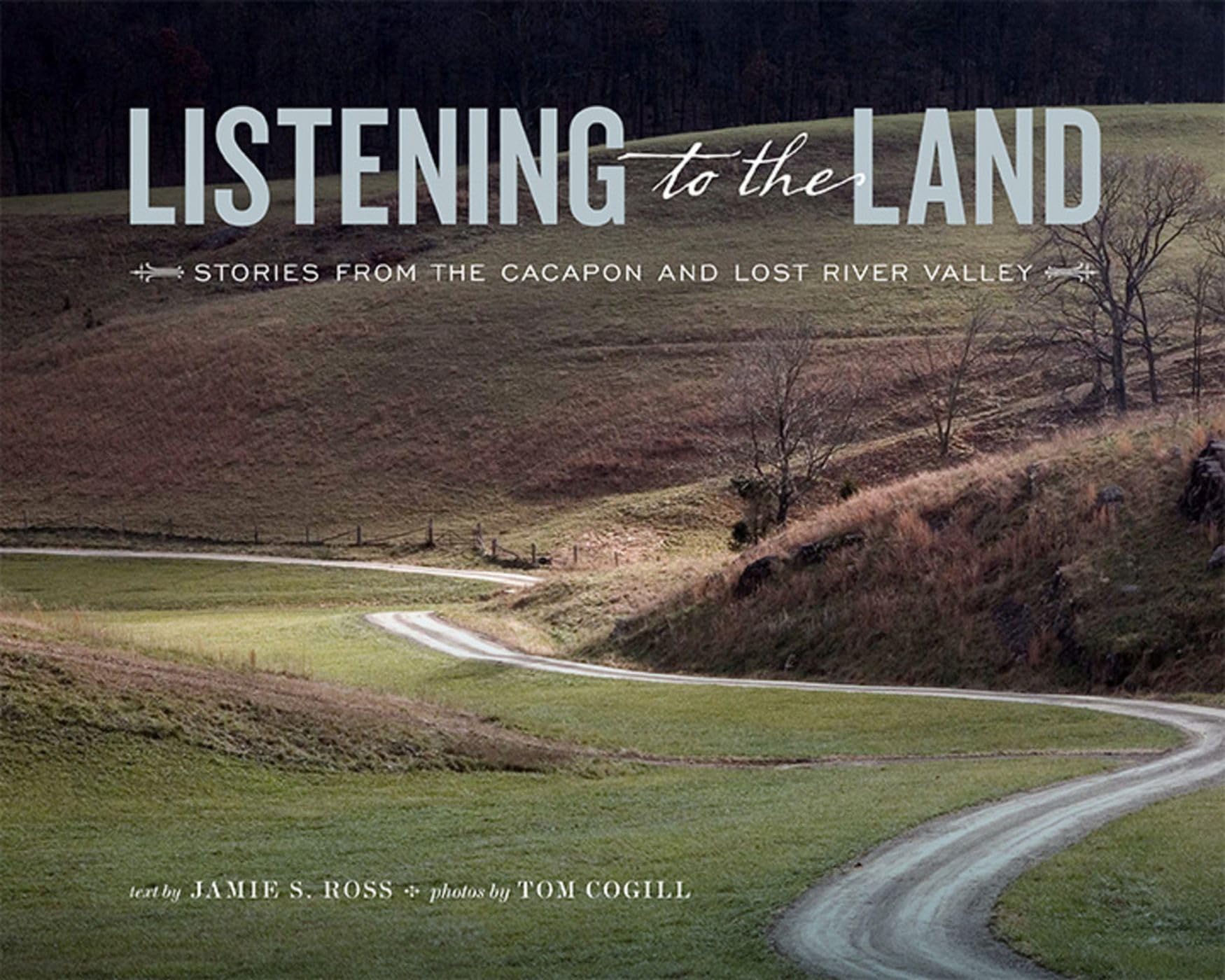 Listening to the Land: Stories from the Cacapon and Lost River Valley,New