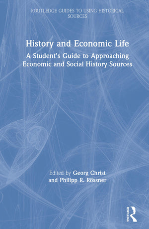 History and Economic Life: A Students Guide to Approaching Economic and Social History Sources (Routledge Guides to Using Histor,Used