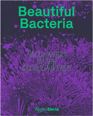 Beautiful Bacteria: Encounters In The Microuniverse,New