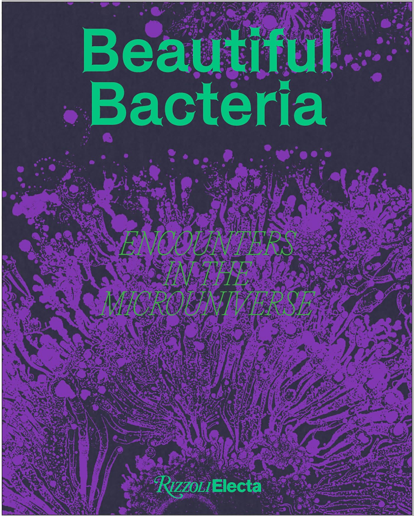 Beautiful Bacteria: Encounters In The Microuniverse,Used