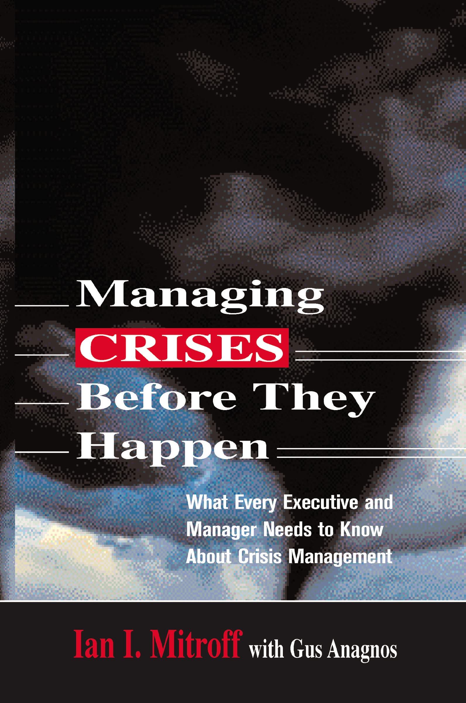 Managing Crises Before They Happen: What Every Executive and Manager Needs to Know about Crisis Management,Used