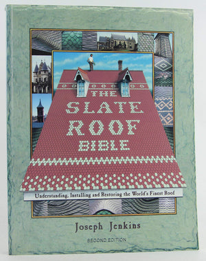 The Slate Roof Bible: Understanding, Installing And Restoring The Worlds Finest Roof (The Slate Roof Bible, 2Nd Edition),New