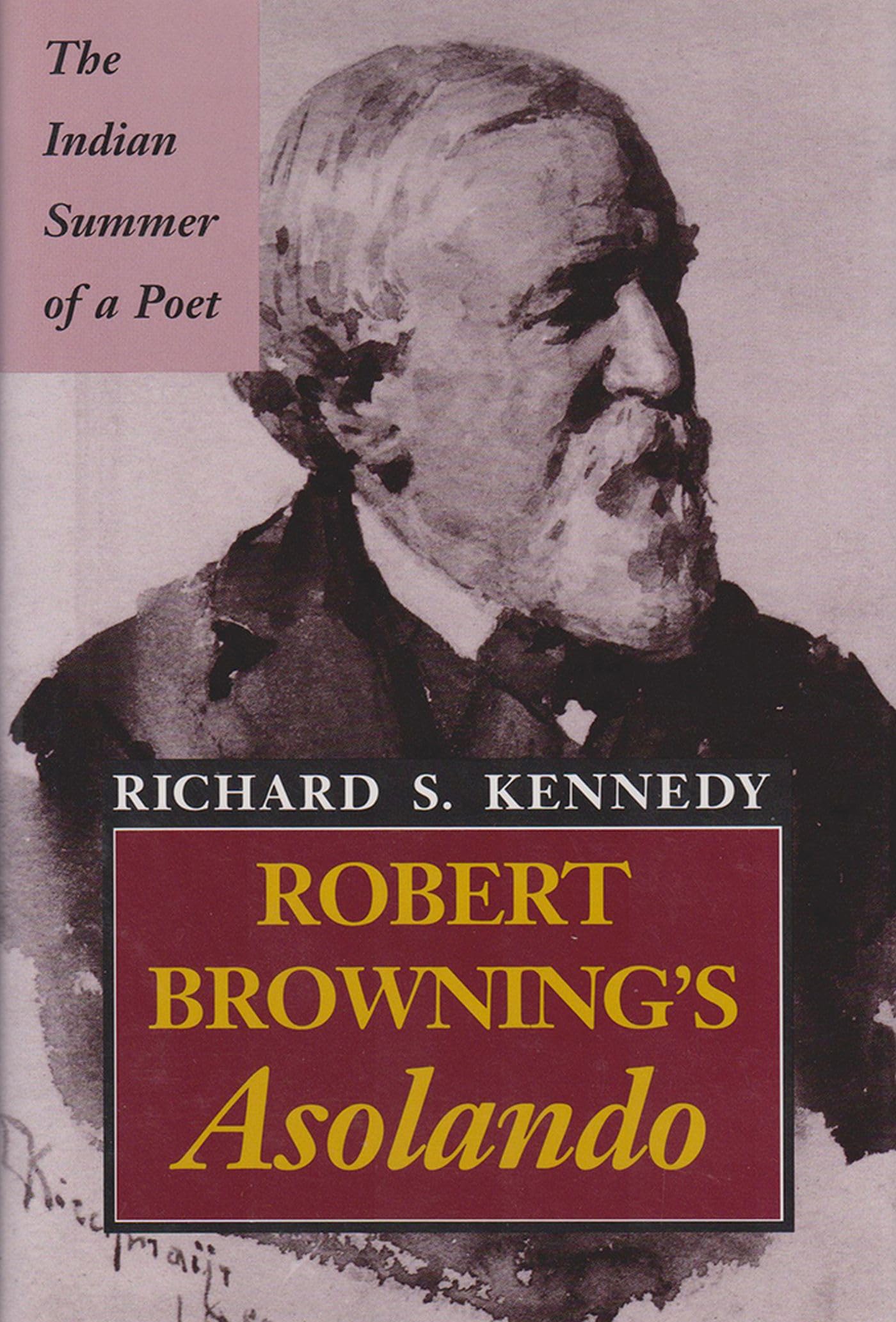 Robert Browning'S Asolando: The Indian Summer Of A Poet (Volume 1)-used