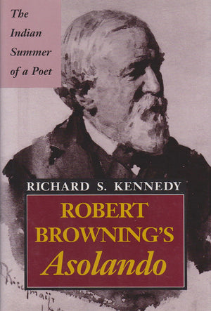 Robert Browning'S Asolando: The Indian Summer Of A Poet (Volume 1)-used