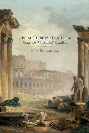From Gibbon to Auden: Essays on the Classical Tradition,Used