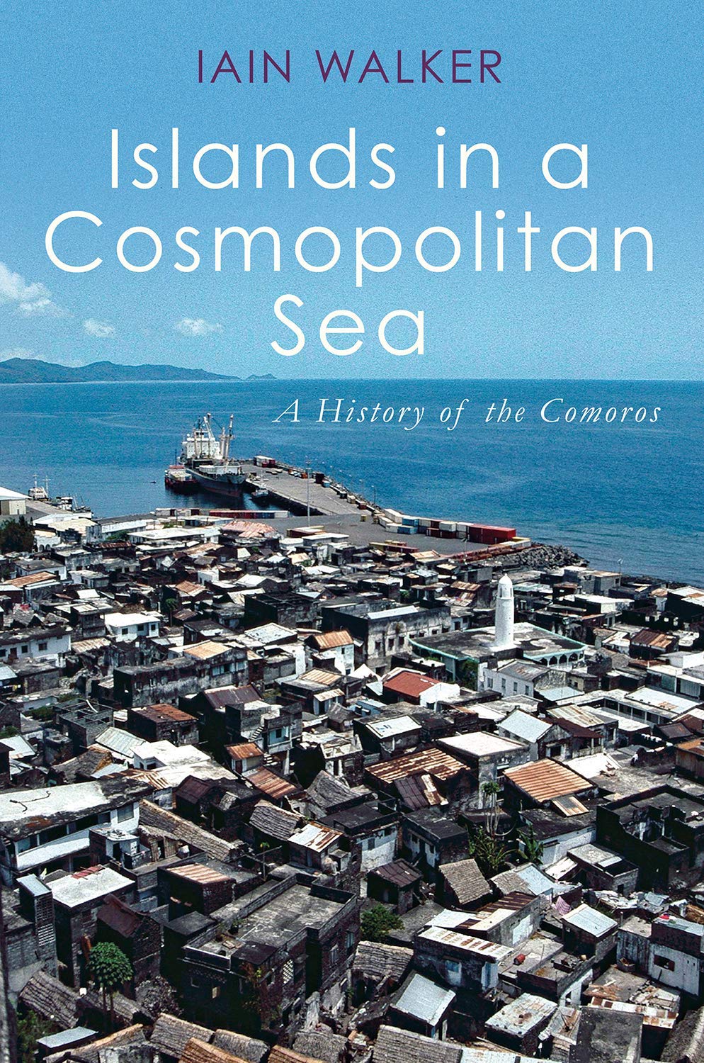 Islands in a Cosmopolitan Sea: A History of the Comoros,Used